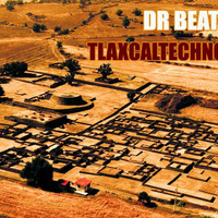 DR BEAT-MX7 - TLAXCALTECHNO 004 by DR BEAT-MX7