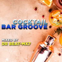 DR BEAT-MX7 - COCKTAIL BAR GROOVE (SEPTIEMBRE 2021) by DR BEAT-MX7
