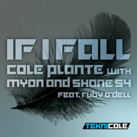 Cole Plante with Myon &amp; Shane 54 feat. Ruby O'Dell - If I Fall (Bit Error Radio Mix) 2014/02/17 by Bit Error