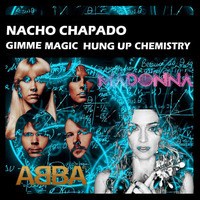 Gimme Magic Hung Up Chemistry (DJ Bolt Mashup) - Abba vs Madonna vs Nacho Chapado by DJ Bolt