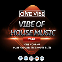 VIBE OF HOUSE MUSIC 2018 BY ONEVIBE by ONEVIBE