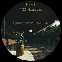 Kemt - 100 Reasons (Sparxx' not so Lo-Fi Edit) by SparxX