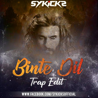 Binte Dil -Trap Edit - SYKICKS by Sykicks