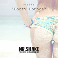 Tujamo - Booty Bounce [MR.SHAKE Edit] by MR.SHAKE
