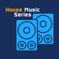 House Music Series