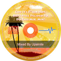 Upalnite - God It's F**kin Hot, But I Still Decided To Do This Mix, Mix! by Blackburn Ravers