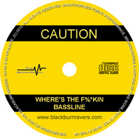 DJ NJ &amp; Upalnite - Wheres The F%*kin Bassline by Blackburn Ravers