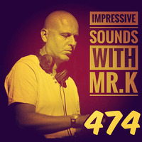 Mr.K Impressive Sounds Radio Nova vol.474 part 1  (07.03.2017) by Mr.K
