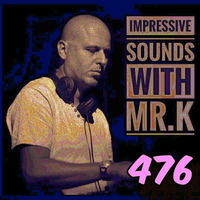 Mr.K Impressive Sounds Radio Nova vol.476 part 1  (21.03.2017) by Mr.K