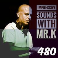 Mr.K Impressive Sounds Radio Nova vol.480 part 1  (18.04.2017) by Mr.K