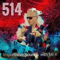 Mr.K Impressive Sounds Radio Nova vol.514 part 1  (12.12.017) by Mr.K