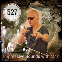 Mr.K Impressive Sounds Radio Nova vol.527 part 1  (13.03.2018) by Mr.K
