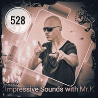 Mr.K Impressive Sounds Radio Nova vol.528 part 2  (20.03.2018) by Mr.K