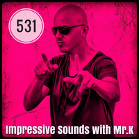 Mr.K Impressive Sounds Radio Nova vol.531 part 1  (10.04.2018) by Mr.K