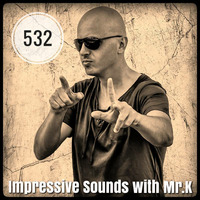Mr.K Impressive Sounds Radio Nova vol.532 part 1  (17.04.2018) by Mr.K