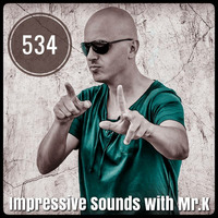 Mr.K Impressive Sounds Radio Nova vol.534 part 1  (01.05.2018) by Mr.K