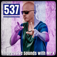 Mr.K Impressive Sounds Radio Nova vol.537 part 1  (22.05.2018) by Mr.K