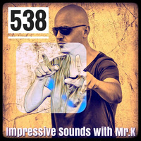 Mr.K Impressive Sounds Radio Nova vol.538 part 2  (29.05.2018) by Mr.K