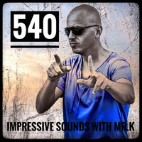 Mr.K Impressive Sounds Radio Nova vol.540 part 1  (12.06.2018) by Mr.K