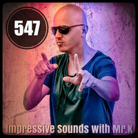 Mr.K Impressive Sounds Radio Nova vol.547 part 1  (31.07.2018) by Mr.K