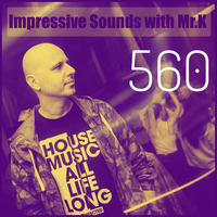Mr.K Impressive Sounds Radio Nova vol.560 part 1 (30.10.2018) by Mr.K
