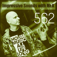 Mr.K Impressive Sounds Radio Nova vol.562 part 1 (13.11.2018) by Mr.K