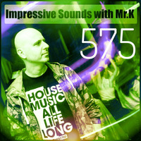 Mr.K Impressive Sounds Radio Nova vol.575 part 1 (12.02.2019) by Mr.K