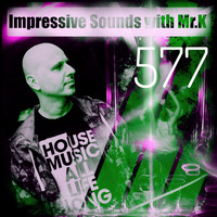 Mr.K Impressive Sounds Radio Nova vol.577 part 1 (26.02.2019) by Mr.K