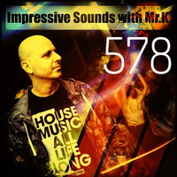 Mr.K Impressive Sounds Radio Nova vol.578 part 1 (05.03.2019) by Mr.K