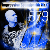Mr.K Impressive Sounds Radio Nova vol.579 part 1 (12.03.2019) by Mr.K