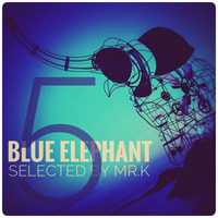 Blue Elephant vol.5 - Selected by Mr.K by Mr.K