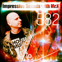 Mr.K Impressive Sounds Radio Nova vol.582 part 1 (02.04.2019) by Mr.K