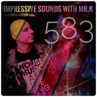 Mr.K Impressive Sounds Radio Nova vol.583 part 1 (09.04.2019) by Mr.K