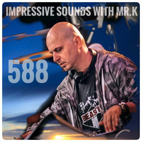 Mr.K Impressive Sounds Radio Nova vol.588 part 1 (14.05.2019) by Mr.K
