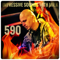 Mr.K Impressive Sounds Radio Nova vol.590 part 1 (28.05.2019) by Mr.K