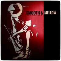 Smooth &amp; Mellow - Selected by Mr.K by Mr.K