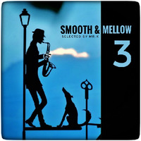 Smooth &amp; Mellow vol.3 - Selected by Mr.K by Mr.K