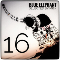 Blue Elephant vol.16 - Selected by Mr.K by Mr.K