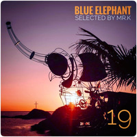 Blue Elephant vol.19 - Selected by Mr.K by Mr.K