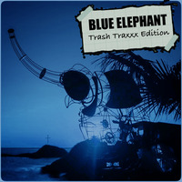 Blue Elephant (Trash Traxxx Edition) - Selected by Mr.K by Mr.K