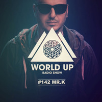 Mr.K - World Up Radio Show #142 by Mr.K