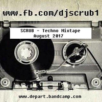 SCRUB - Techno Mixtape August 2017 by SCRUB