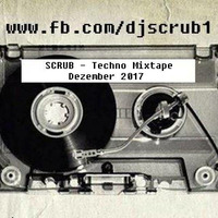 SCRUB Techno Mixtape Dez.2017 by SCRUB