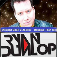 RyanDunlop-Straight Back 2 Jackin- TechHouse MIX2015 by Ryan Dunlop