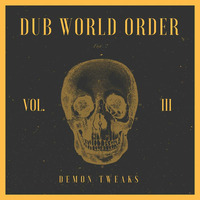 Dub World Order Vol. 3 by Demon Tweaks