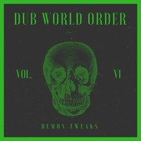 Dub World Order Vol. 6 by Demon Tweaks