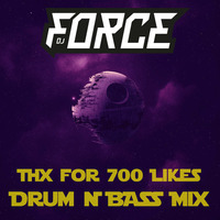 DJ Force - Thanks for 700 Likes Drum &amp; Bass Mix by DJ Force
