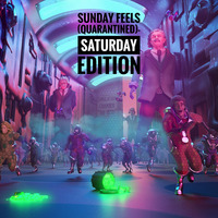Sunday Feels (Quarantined) - Saturday Edition by Aditya Shah