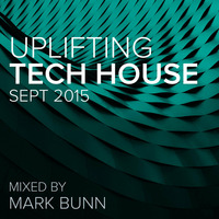 MIX: Uplifting Tech House - Sept 2015 - By Mark Bunn by Mark Bunn