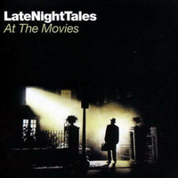Late Night Tales - At the Movies Various Artists by Paul Wheeler